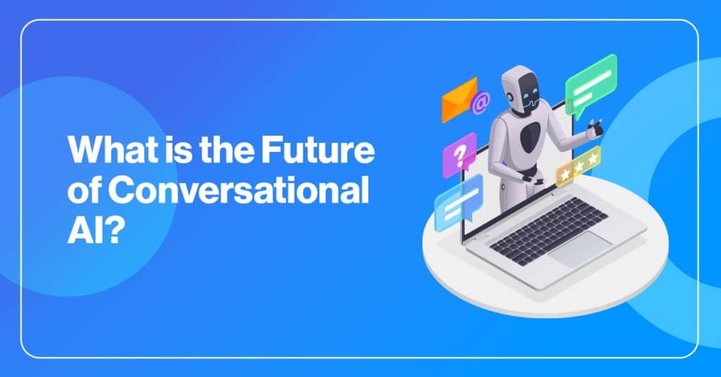 Future Of Conversational Ai